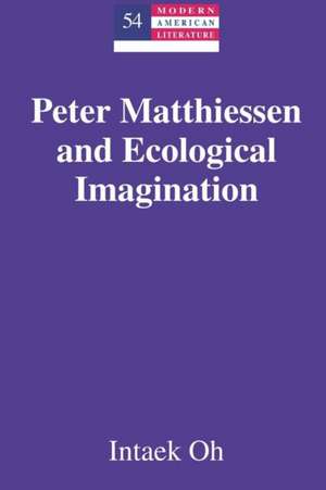 Peter Matthiessen and Ecological Imagination de Intaek Oh