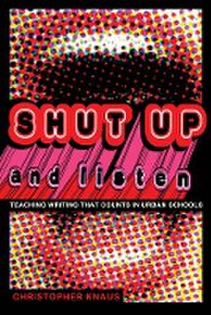 Shut Up and Listen de Christopher Knaus