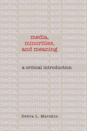 Media, Minorities, and Meaning de Debra L. Merskin