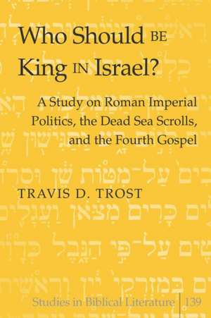 Who Should Be King in Israel? de Travis D. Trost