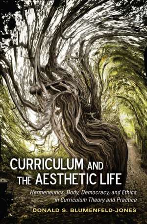 Curriculum and the Aesthetic Life de Donald S. Blumenfeld-Jones