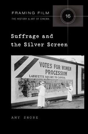 Suffrage and the Silver Screen de Amy Shore