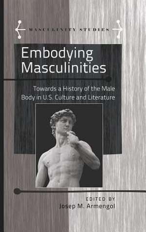 Embodying Masculinities de Josep M. Armengol