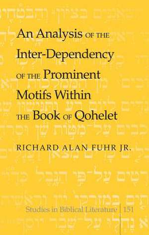 An Analysis of the Inter-Dependency of the Prominent Motifs Within the Book of Qohelet de Richard Alan Fuhr Jr.