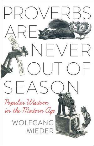 Proverbs Are Never Out of Season de Wolfgang Mieder