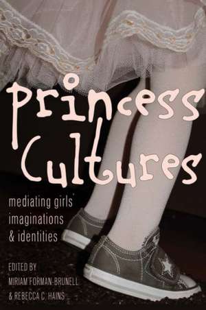 Princess Cultures de Miriam Forman-Brunell