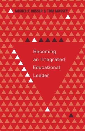 Becoming an Integrated Educational Leader de Michelle Rosser