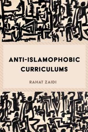 Anti-Islamophobic Curriculums de Rahat Zaidi