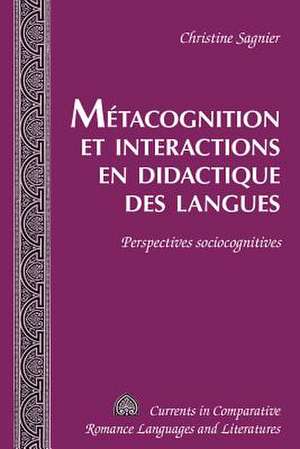 Metacognition Et Interactions En Didactique Des Langues: Perspectives Sociocognitives de Christine Sagnier