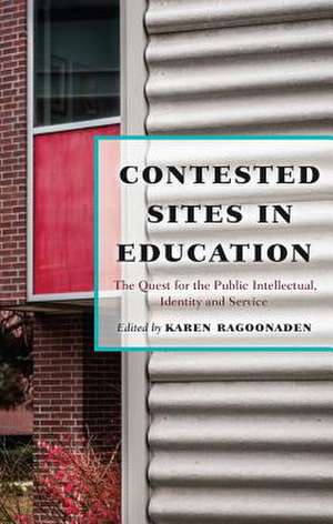 Contested Sites in Education de Karen Ragoonaden