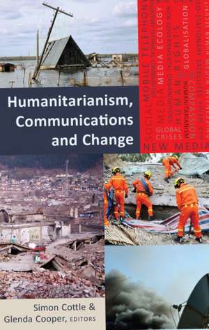 Humanitarianism, Communications and Change de Simon Cottle