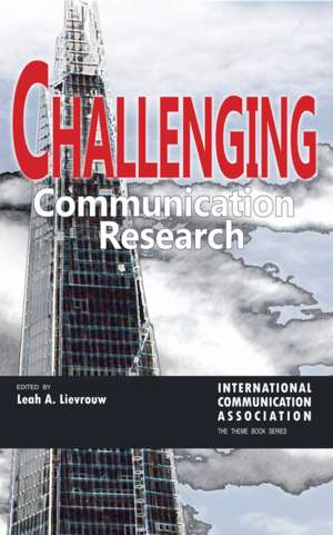 Challenging Communication Research de Leah A. Lievrouw