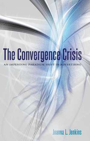 The Convergence Crisis de Joanna L. Jenkins