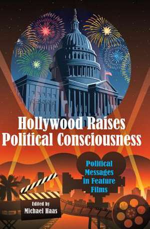 Hollywood Raises Political Consciousness de Michael Haas