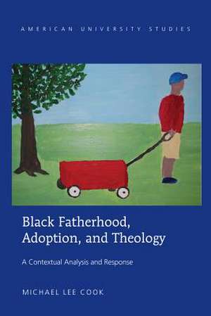 Black Fatherhood, Adoption, and Theology de Michael Lee Cook