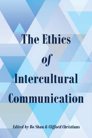 The Ethics of Intercultural Communication de Bo Shan