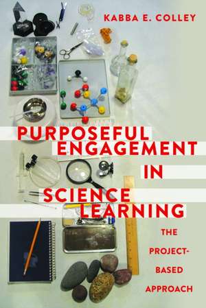 Purposeful Engagement in Science Learning de Kabba E. Colley