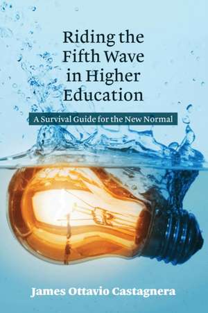 Riding the Fifth Wave in Higher Education de James Ottavio Castagnera