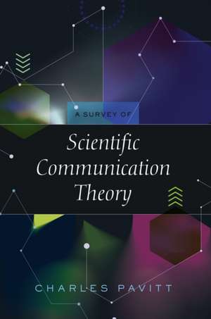 A Survey of Scientific Communication Theory de Charles Pavitt