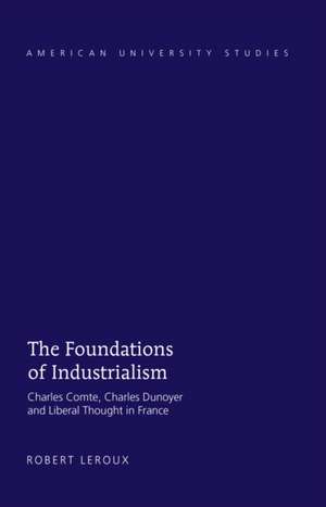 The Foundations of Industrialism de Robert LeRoux