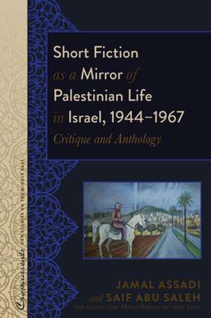 Short Fiction as a Mirror of Palestinian Life in Israel, 1944-1967 de Saif Abu Saleh