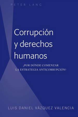 Corrupción y derechos humanos de Luis Daniel Vazquez Valencia