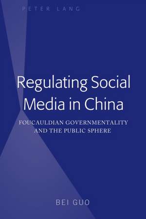 Regulating Social Media in China de Bei Guo