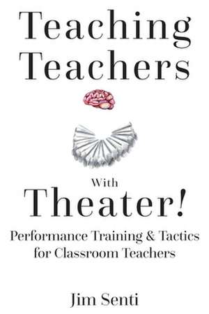 Teaching Teachers With Theater! de Jim Senti