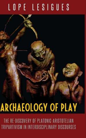 Archaeology of Play de Lope Lesigues