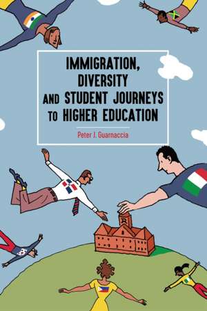 Immigration, Diversity and Student Journeys to Higher Education de Peter J. Guarnaccia