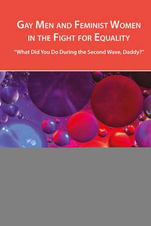 Gay Men and Feminist Women in the Fight for Equality de D. Travers Scott