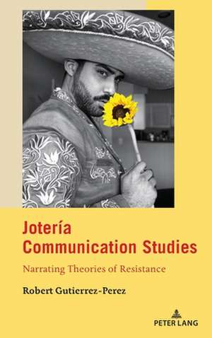 Jotería Communication Studies de Robert Gutierrez-Perez