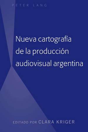 Nueva cartografía de la producción audiovisual argentina