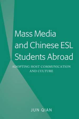 Mass Media and Chinese ESL Students Abroad de Jun Qian