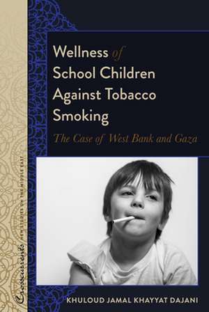 Wellness of School Children Against Tobacco Smoking de Khuloud Jamal Khayyat Dajani