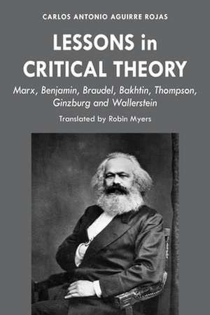 Lessons in Critical Theory de Carlos Antonio Aguirre Rojas