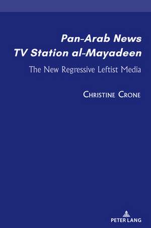 Pan-Arab News TV Station al-Mayadeen de Christine Crone