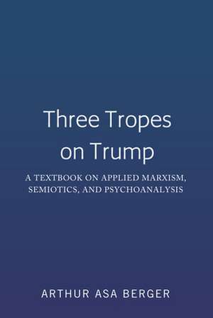 Three Tropes on Trump de Arthur Asa Berger