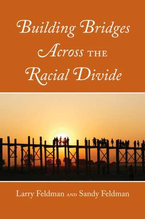 Building Bridges Across the Racial Divide de Sandy Feldman