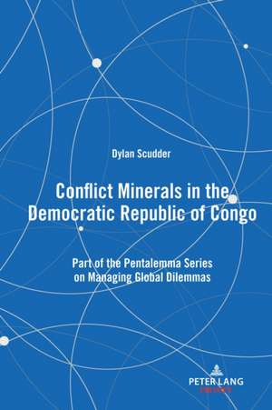 Conflict Minerals in the Democratic Republic of Congo de Dylan Scudder