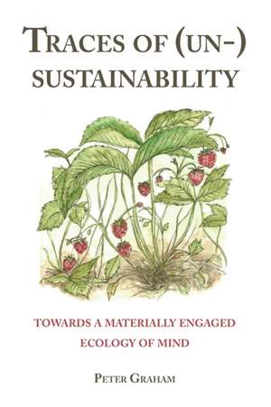 Traces of (Un-) Sustainability de Peter Graham