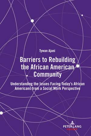 Barriers to Rebuilding the African American Community de Tywan Ajani