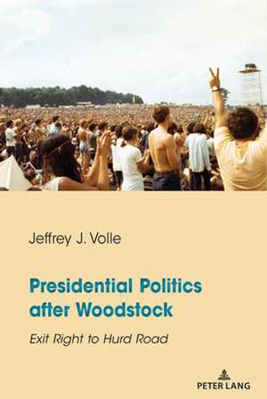 Presidential Politics after Woodstock de Jeffrey J. Volle