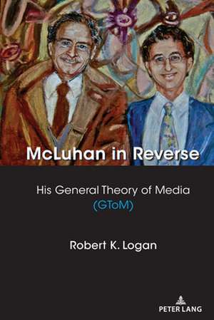 McLuhan in Reverse de Robert K. Logan