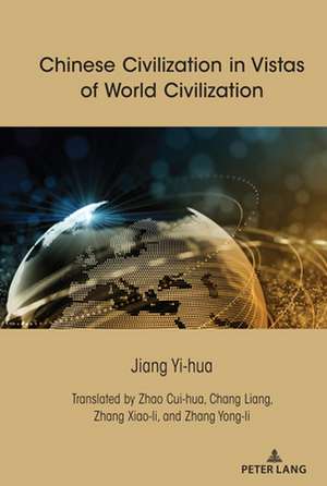 Chinese Civilization in Vistas of World Civilization de Jiang Yi-hua