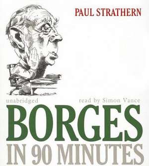 Borges in 90 Minutes de Paul Strathern