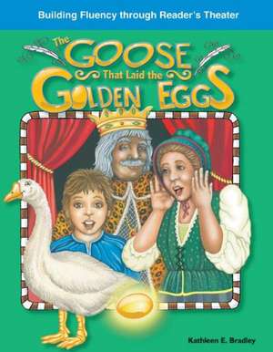 The Goose That Laid the Golden Eggs de Kathleen E. Bradley