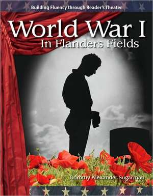 World War I (the 20th Century): In Flanders Fields de Sugarman Dorothy Alexander