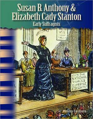 Susan B. Anthony & Elizabeth Stanton: Early Suffragists de Harriet Isecke