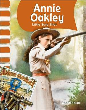 Annie Oakley: Little Sure Shot de Jennifer Kroll